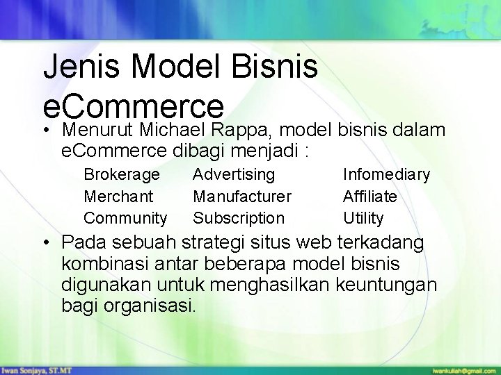 Jenis Model Bisnis e. Commerce • Menurut Michael Rappa, model bisnis dalam e. Commerce