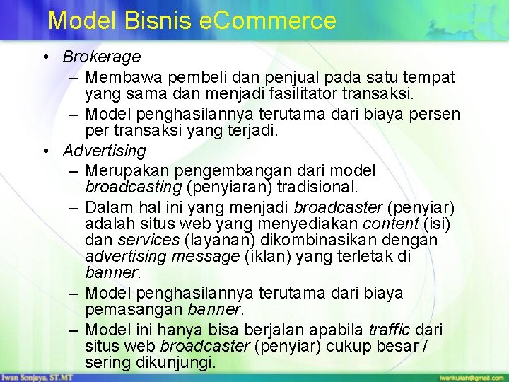 Model Bisnis e. Commerce • Brokerage – Membawa pembeli dan penjual pada satu tempat