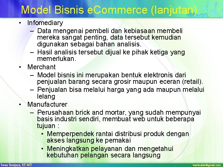 Model Bisnis e. Commerce (lanjutan) • Infomediary – Data mengenai pembeli dan kebiasaan membeli