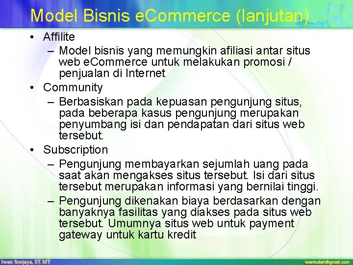 Model Bisnis e. Commerce (lanjutan) • Affilite – Model bisnis yang memungkin afiliasi antar