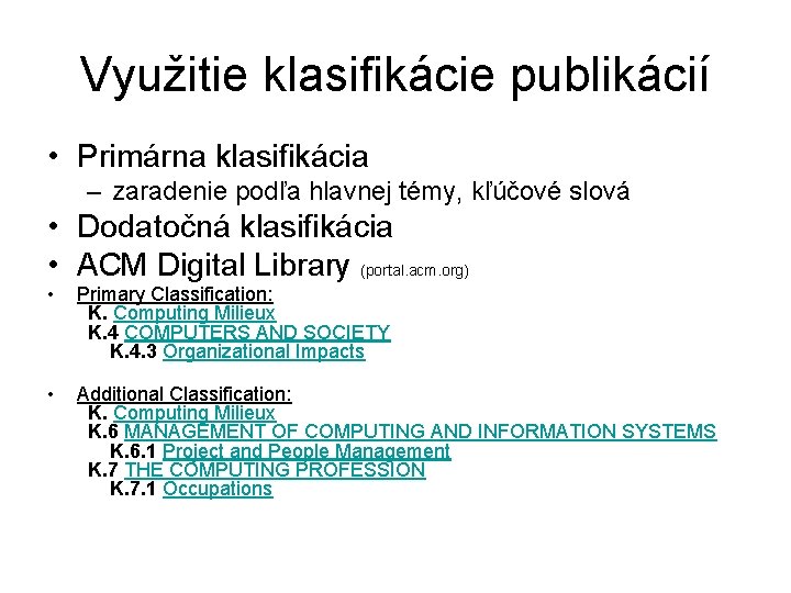 Využitie klasifikácie publikácií • Primárna klasifikácia – zaradenie podľa hlavnej témy, kľúčové slová •