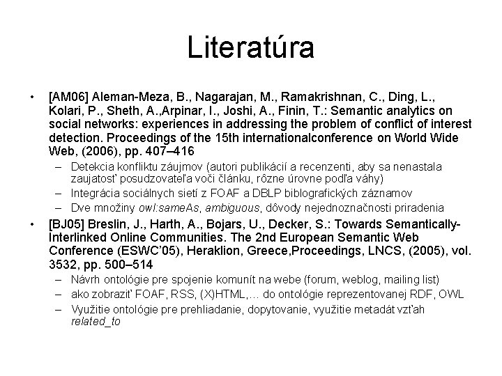 Literatúra • [AM 06] Aleman-Meza, B. , Nagarajan, M. , Ramakrishnan, C. , Ding,