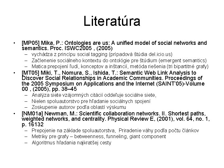 Literatúra • [MP 05] Mika, P. : Ontologies are us: A unified model of