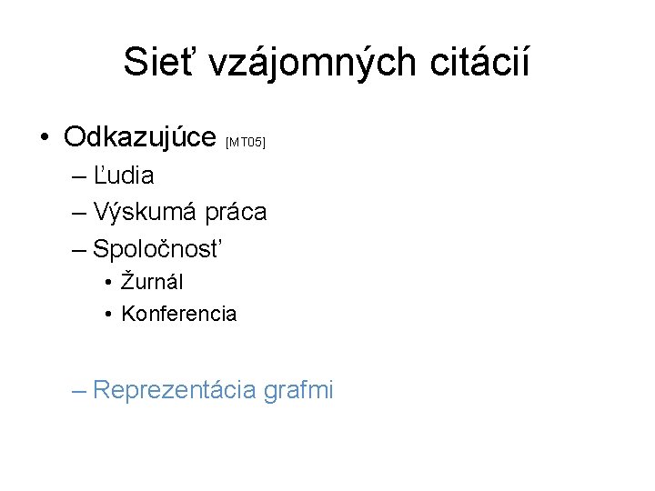 Sieť vzájomných citácií • Odkazujúce [MT 05] – Ľudia – Výskumá práca – Spoločnosť