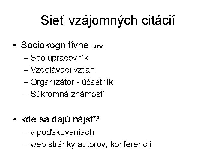 Sieť vzájomných citácií • Sociokognitívne [MT 05] – Spolupracovník – Vzdelávací vzťah – Organizátor