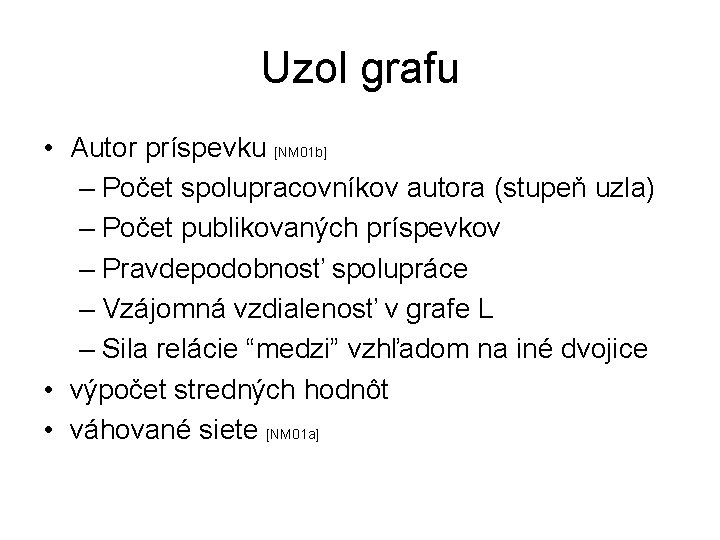 Uzol grafu • Autor príspevku [NM 01 b] – Počet spolupracovníkov autora (stupeň uzla)