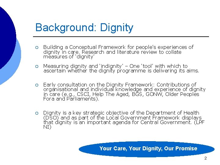 Background: Dignity ¡ Building a Conceptual Framework for people’s experiences of dignity in care.
