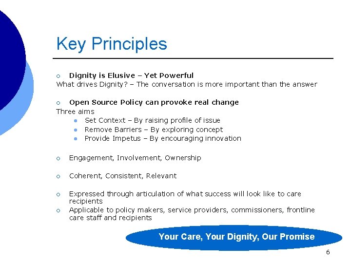 Key Principles Dignity is Elusive – Yet Powerful What drives Dignity? – The conversation