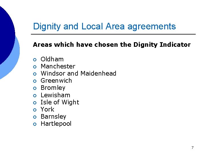 Dignity and Local Area agreements Areas which have chosen the Dignity Indicator ¡ ¡