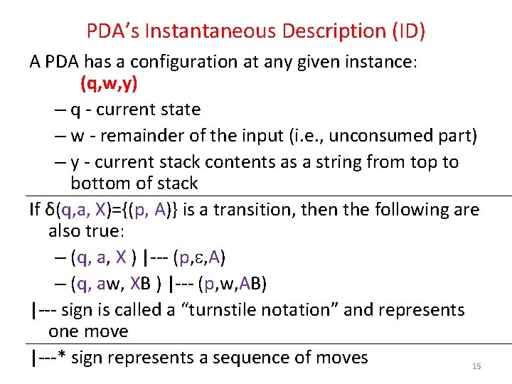 PDA’s Instantaneous Description (ID) A PDA has a configuration at any given instance: (q,