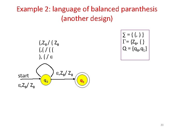 Example 2: language of balanced paranthesis (another design) ∑ = { (, ) } Example 2: language of balanced paranthesis (another design) ∑ = { (, ) }