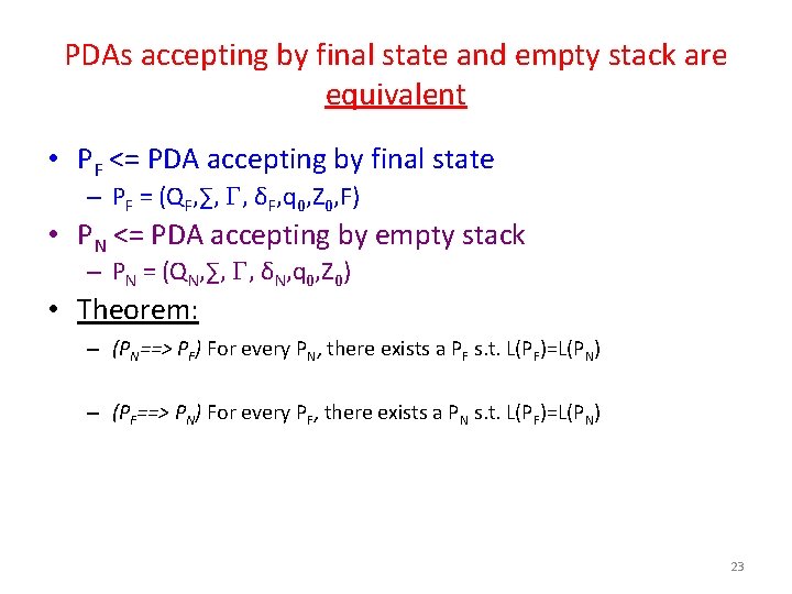 PDAs accepting by final state and empty stack are equivalent • PF <= PDA PDAs accepting by final state and empty stack are equivalent • PF <= PDA
