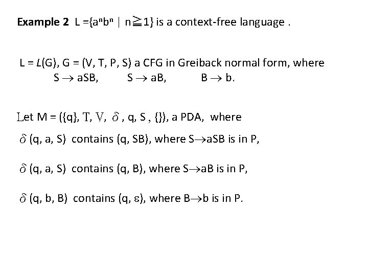 Example 2 L ={anbn | n≧ 1} is a context-free language. L = L(G),