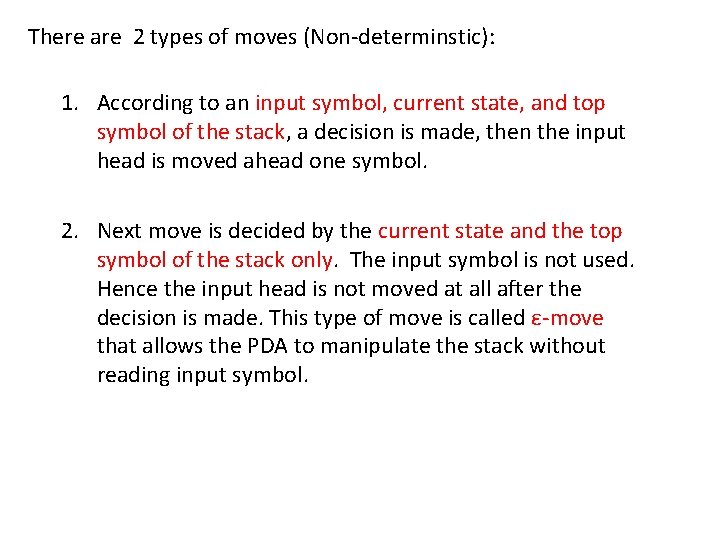 There are 2 types of moves (Non-determinstic): 1. According to an input symbol, current There are 2 types of moves (Non-determinstic): 1. According to an input symbol, current