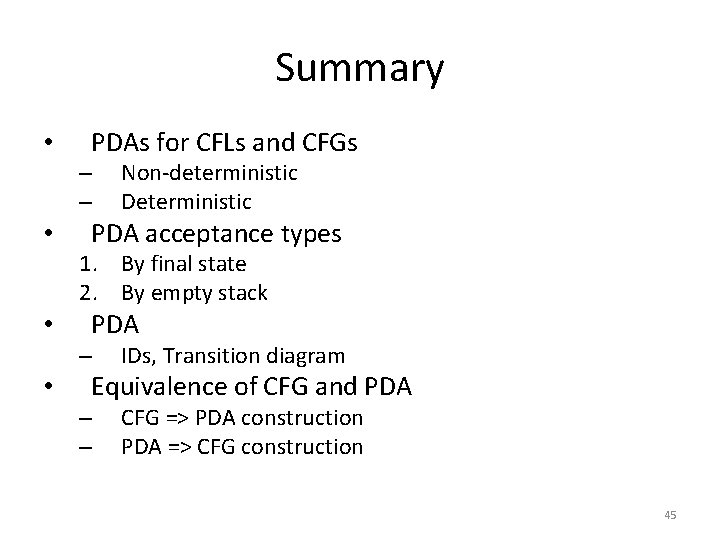 Summary • PDAs for CFLs and CFGs – – • Non-deterministic Deterministic PDA acceptance