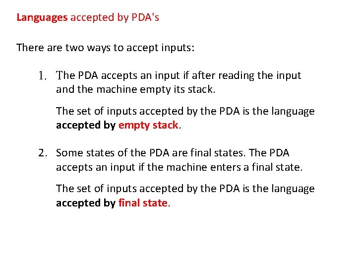 Languages accepted by PDA's There are two ways to accept inputs: 1. The PDA