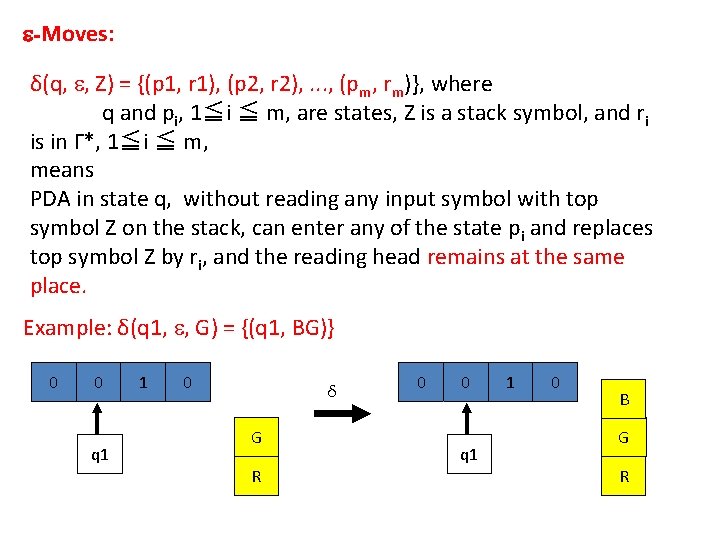  -Moves: δ(q, , Z) = {(p 1, r 1), (p 2, r 2),