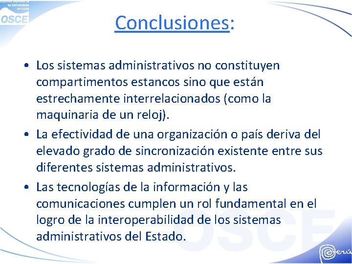Conclusiones: • Los sistemas administrativos no constituyen compartimentos estancos sino que están estrechamente interrelacionados