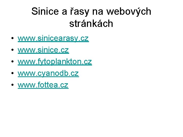 Sinice a řasy na webových stránkách • • • www. sinicearasy. cz www. sinice.