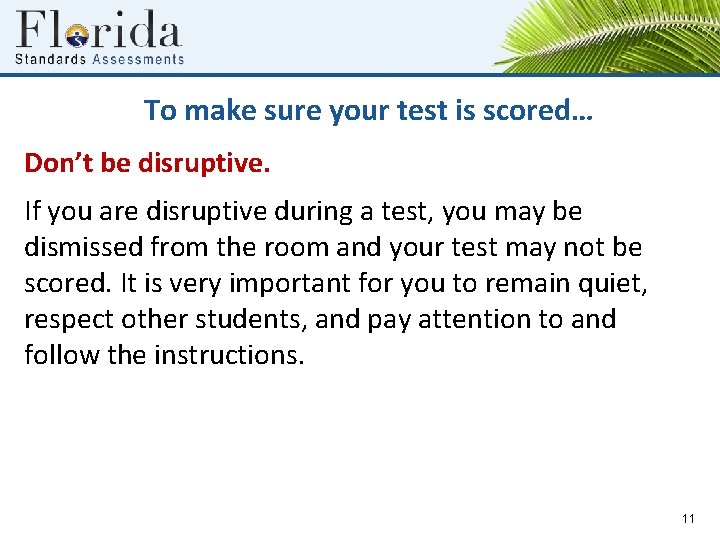 To make sure your test is scored… Don’t be disruptive. If you are disruptive