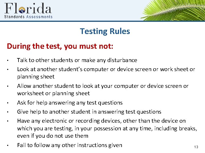 Testing Rules During the test, you must not: • • Talk to other students