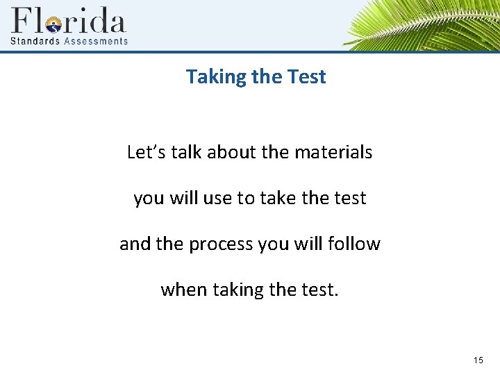 Taking the Test Let’s talk about the materials you will use to take the