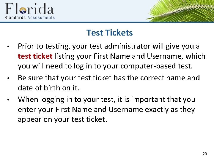 Test Tickets • • • Prior to testing, your test administrator will give you