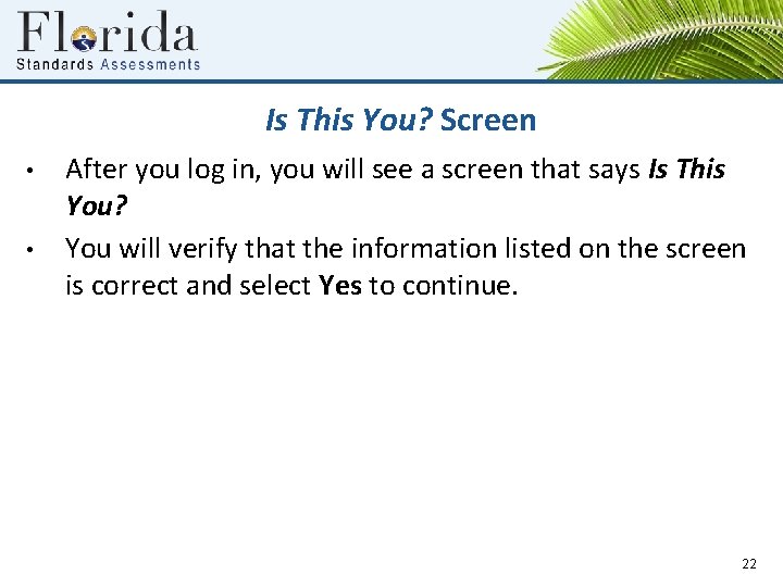 Is This You? Screen • • After you log in, you will see a