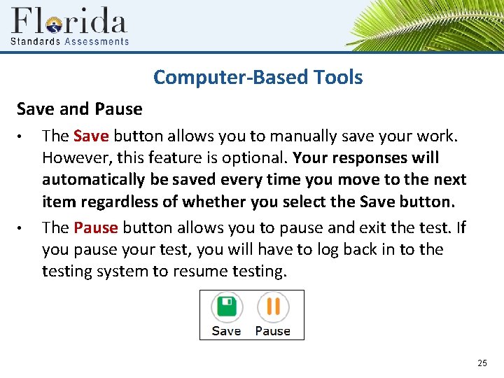 Computer-Based Tools Save and Pause • • The Save button allows you to manually