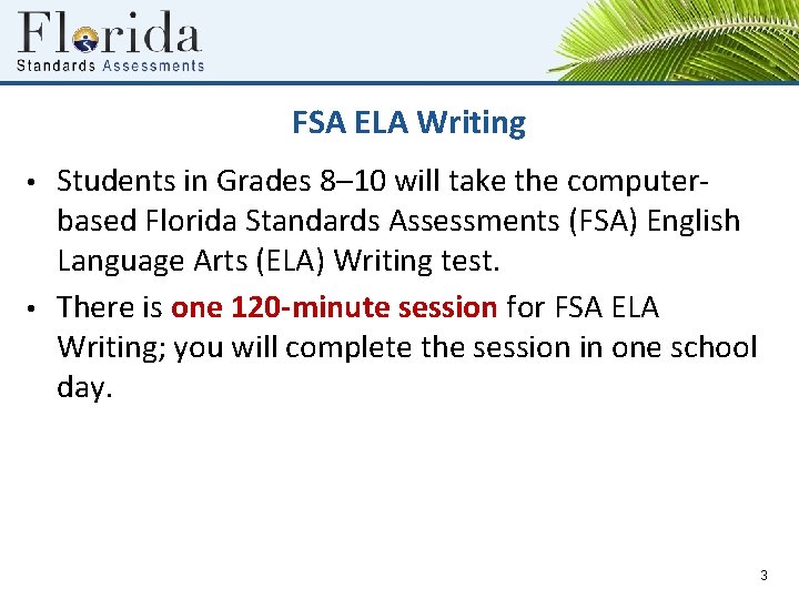FSA ELA Writing • • Students in Grades 8– 10 will take the computerbased