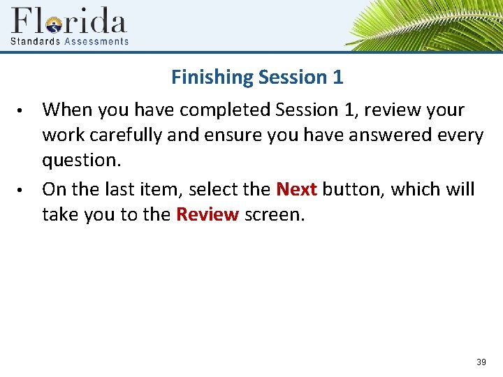 Finishing Session 1 • • When you have completed Session 1, review your work