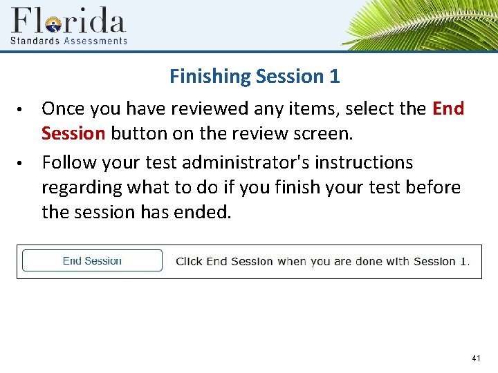 Finishing Session 1 • • Once you have reviewed any items, select the End