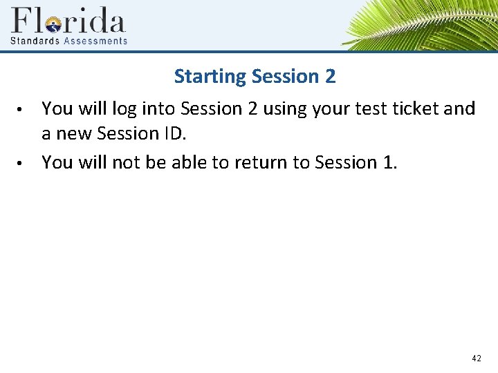 Starting Session 2 • • You will log into Session 2 using your test