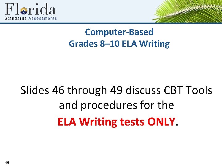 Computer-Based Grades 8– 10 ELA Writing Slides 46 through 49 discuss CBT Tools and