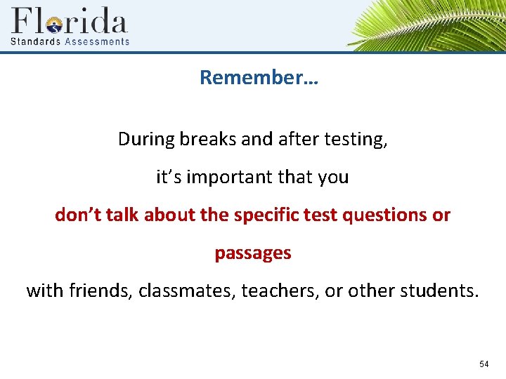 Remember… During breaks and after testing, it’s important that you don’t talk about the