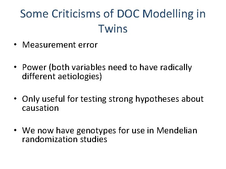 Some Criticisms of DOC Modelling in Twins • Measurement error • Power (both variables