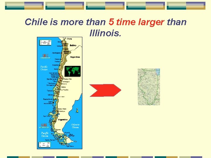 Chile is more than 5 time larger than Illinois. 