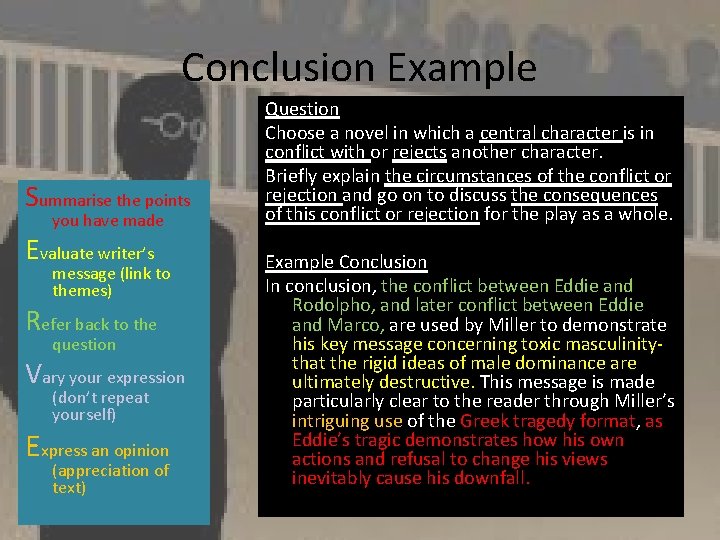 Conclusion Example Summarise the points you have made Evaluate writer’s message (link to themes)