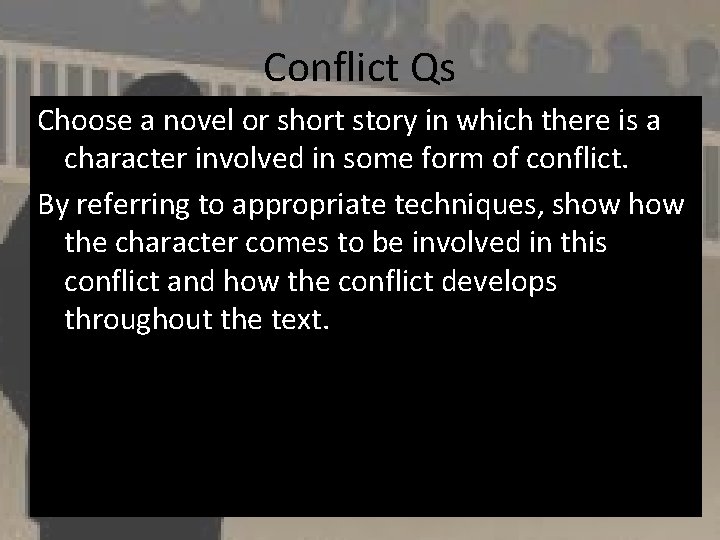 Conflict Qs Choose a novel or short story in which there is a character