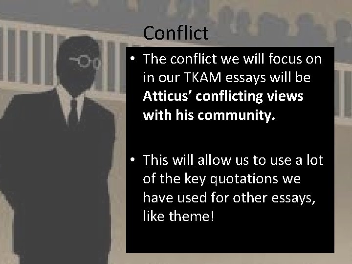 Conflict • The conflict we will focus on in our TKAM essays will be