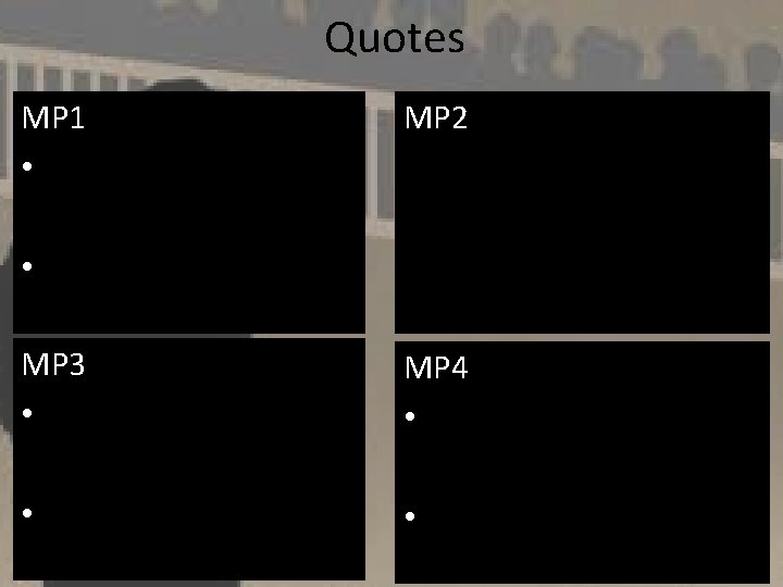 Quotes MP 1 • MP 2 • MP 3 • MP 4 • •