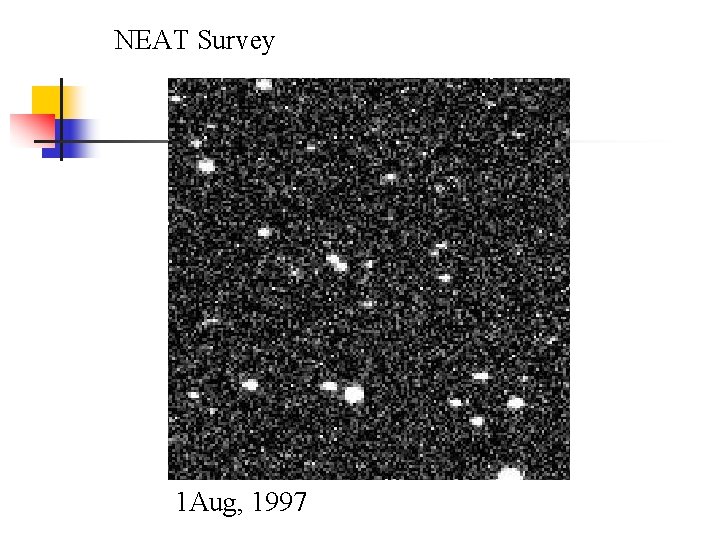 NEAT Survey 1 Aug, 1997 