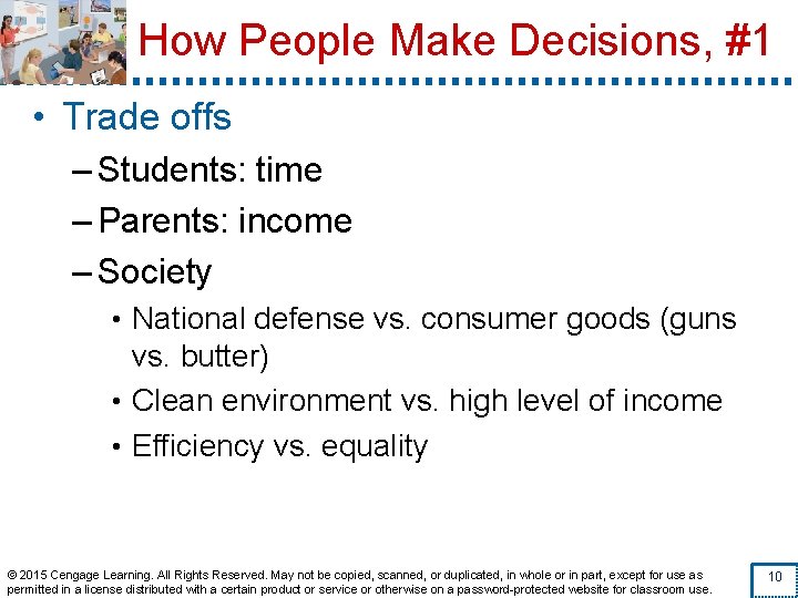 How People Make Decisions, #1 • Trade offs – Students: time – Parents: income