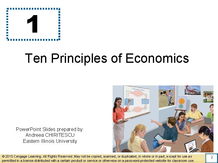 1 Ten Principles of Economics Power. Point Slides prepared by: Andreea CHIRITESCU Eastern Illinois