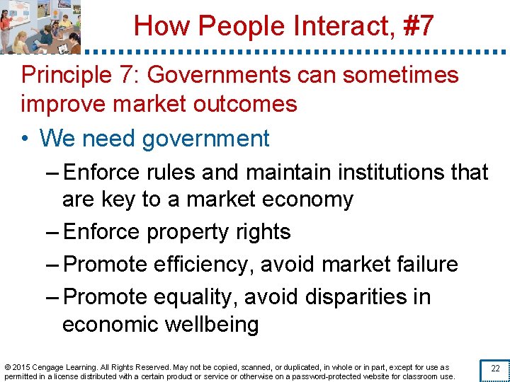 How People Interact, #7 Principle 7: Governments can sometimes improve market outcomes • We