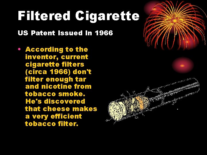 Filtered Cigarette US Patent Issued In 1966 • According to the inventor, current cigarette