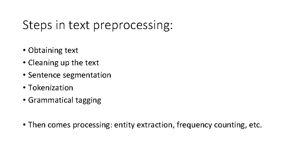 Steps in text preprocessing: • Obtaining text • Cleaning up the text • Sentence