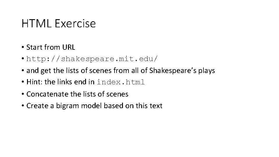 HTML Exercise • Start from URL • http: //shakespeare. mit. edu/ • and get