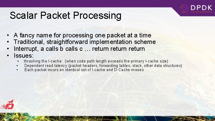 Scalar Packet Processing • • A fancy name for processing one packet at a