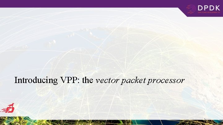 Introducing VPP: the vector packet processor 5 